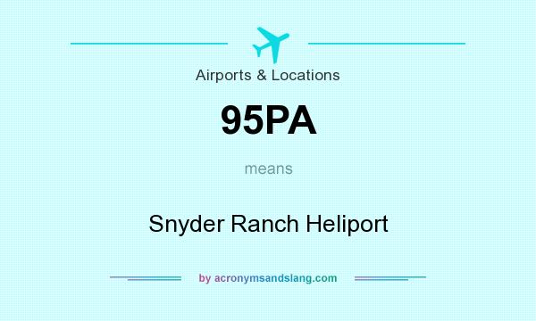 What does 95PA mean? It stands for Snyder Ranch Heliport