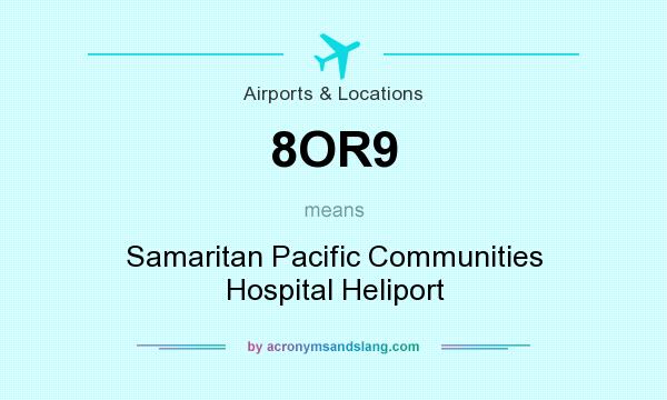 What does 8OR9 mean? It stands for Samaritan Pacific Communities Hospital Heliport