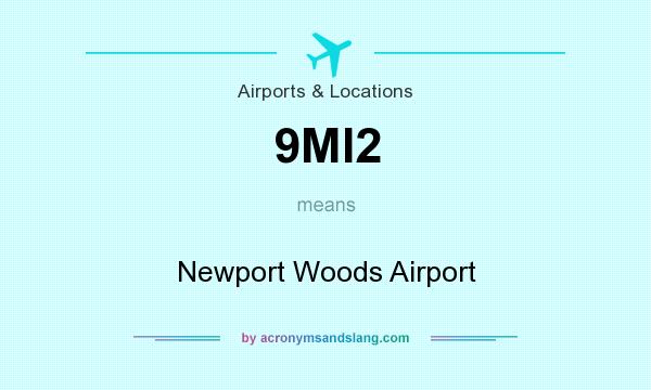 What does 9MI2 mean? It stands for Newport Woods Airport
