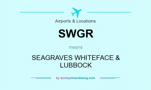 What does SWGR mean? It stands for SEAGRAVES WHITEFACE & LUBBOCK