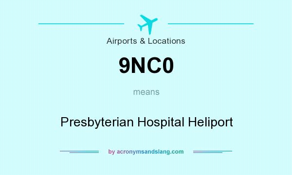 What does 9NC0 mean? It stands for Presbyterian Hospital Heliport