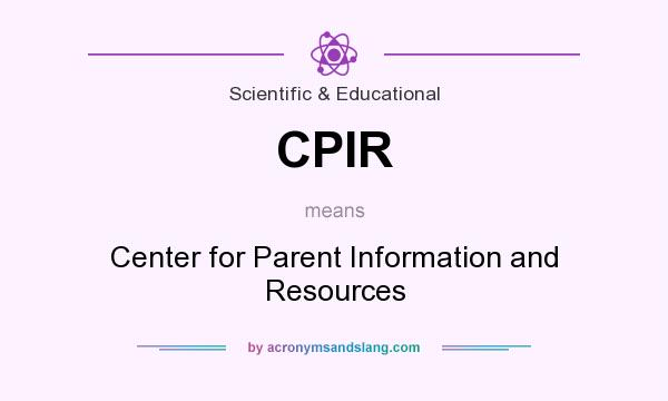 What does CPIR mean? It stands for Center for Parent Information and Resources