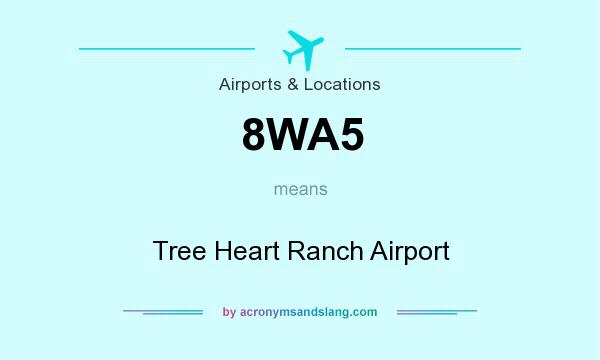 What does 8WA5 mean? It stands for Tree Heart Ranch Airport