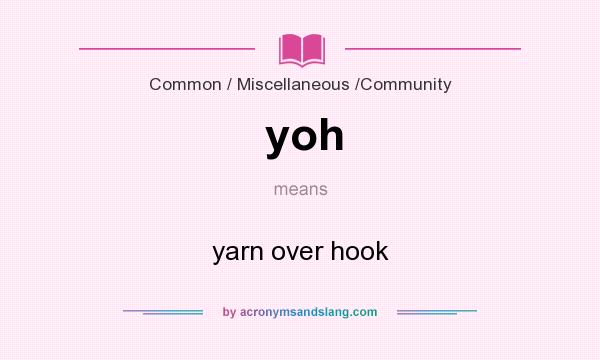 What does yoh mean? It stands for yarn over hook