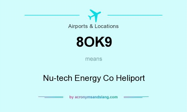 What does 8OK9 mean? It stands for Nu-tech Energy Co Heliport