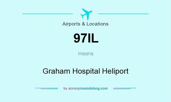 What does 97IL mean? It stands for Graham Hospital Heliport