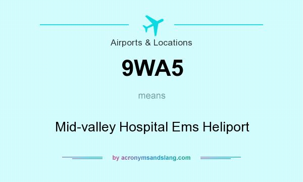 What does 9WA5 mean? It stands for Mid-valley Hospital Ems Heliport