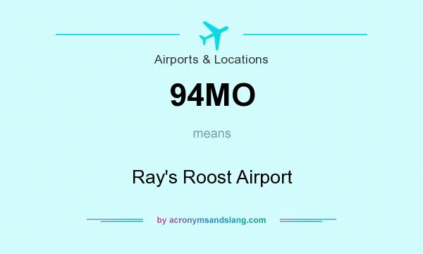 What does 94MO mean? It stands for Ray`s Roost Airport