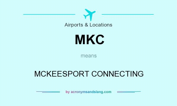 What does MKC mean? It stands for MCKEESPORT CONNECTING
