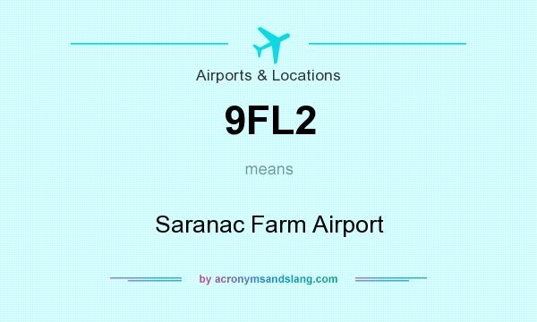 What does 9FL2 mean? It stands for Saranac Farm Airport
