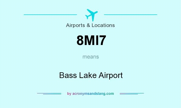What does 8MI7 mean? It stands for Bass Lake Airport