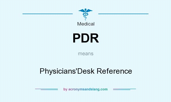 What does PDR mean? It stands for Physicians`Desk Reference
