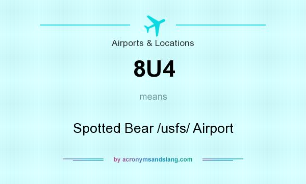 What does 8U4 mean? It stands for Spotted Bear /usfs/ Airport
