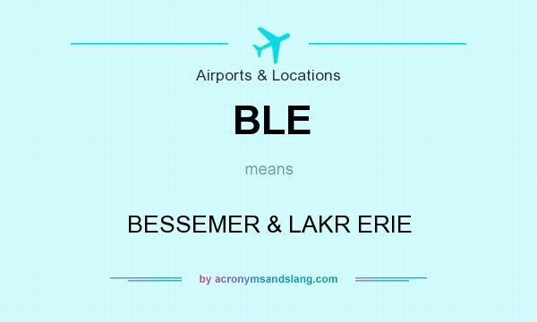 What does BLE mean? It stands for BESSEMER & LAKR ERIE