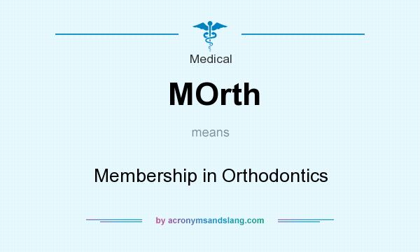 What does MOrth mean? It stands for Membership in Orthodontics