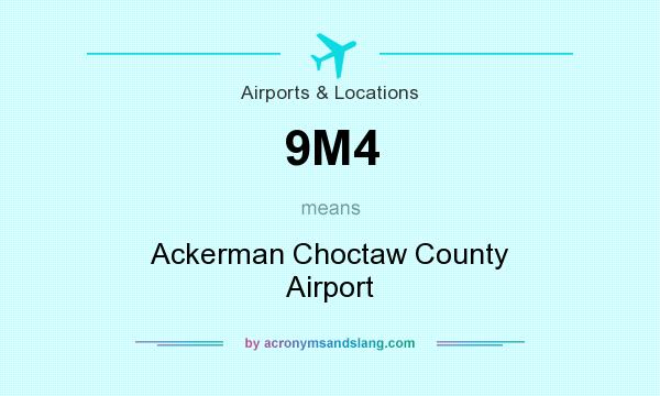 What does 9M4 mean? It stands for Ackerman Choctaw County Airport