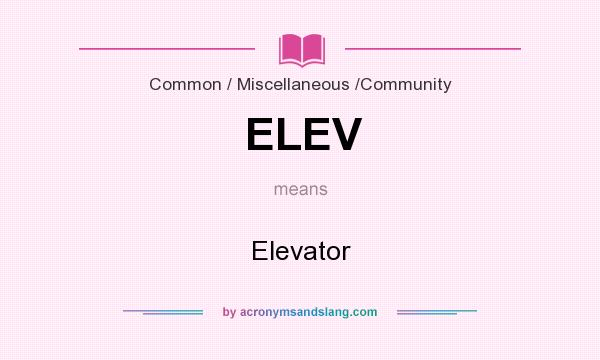 What does ELEV mean? It stands for Elevator