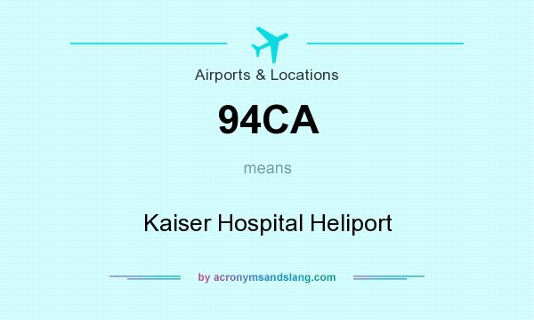 What does 94CA mean? It stands for Kaiser Hospital Heliport
