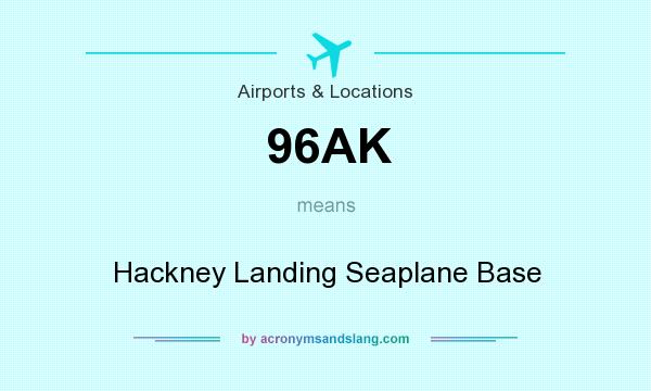 What does 96AK mean? It stands for Hackney Landing Seaplane Base
