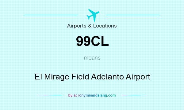 What does 99CL mean? It stands for El Mirage Field Adelanto Airport