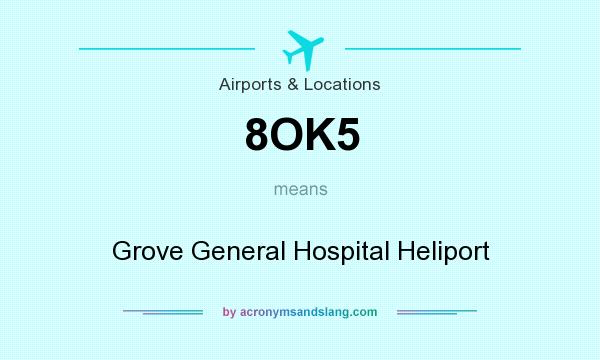 What does 8OK5 mean? It stands for Grove General Hospital Heliport