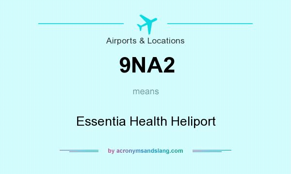 What does 9NA2 mean? It stands for Essentia Health Heliport