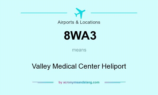 What does 8WA3 mean? It stands for Valley Medical Center Heliport