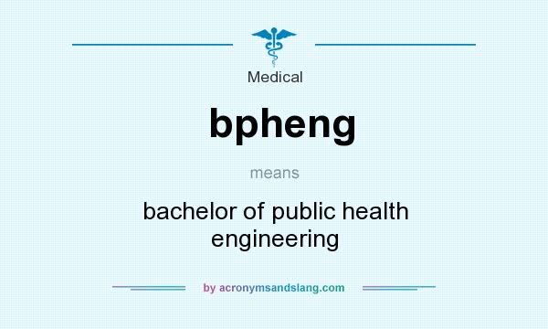What does bpheng mean? It stands for bachelor of public health engineering
