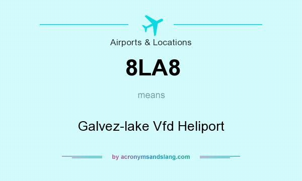 What does 8LA8 mean? It stands for Galvez-lake Vfd Heliport