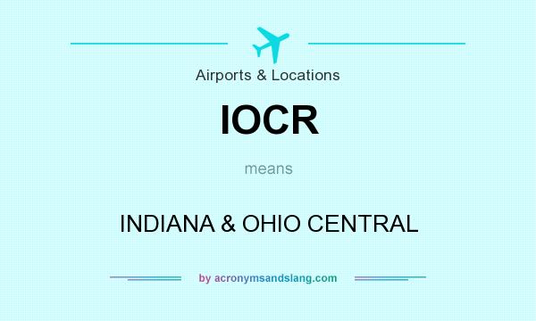 What does IOCR mean? It stands for INDIANA & OHIO CENTRAL
