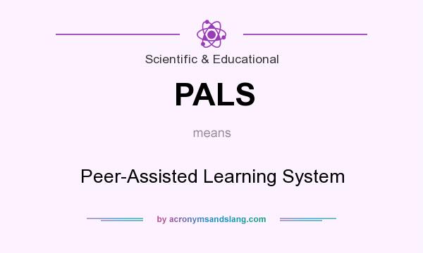 What does PALS mean? It stands for Peer-Assisted Learning System