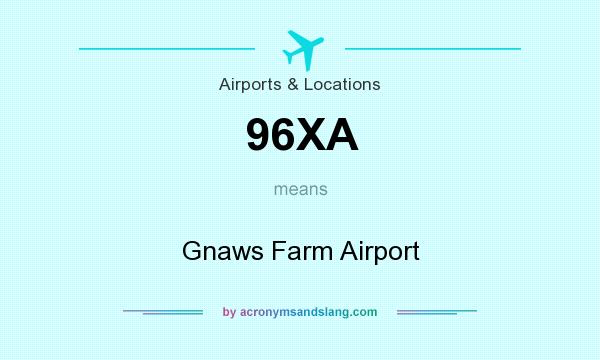 What does 96XA mean? It stands for Gnaws Farm Airport