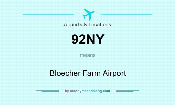 What does 92NY mean? It stands for Bloecher Farm Airport