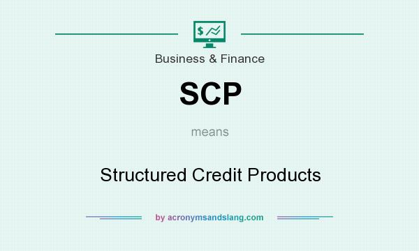 What does SCP mean? It stands for Structured Credit Products