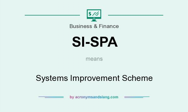 What does SI-SPA mean? It stands for Systems Improvement Scheme