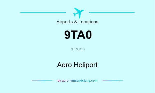 What does 9TA0 mean? It stands for Aero Heliport