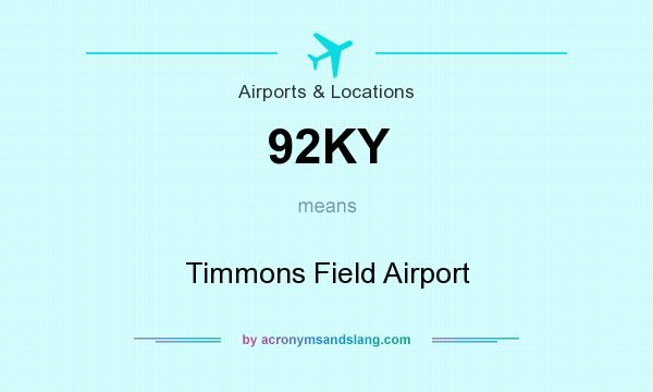 What does 92KY mean? It stands for Timmons Field Airport