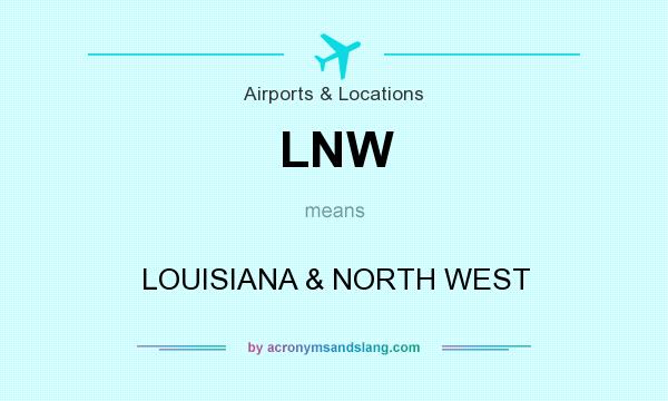 What does LNW mean? It stands for LOUISIANA & NORTH WEST