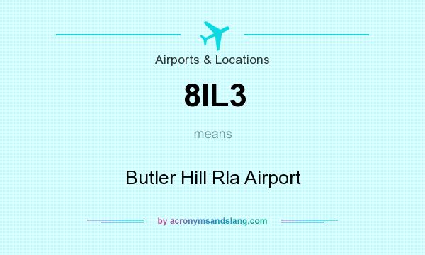 What does 8IL3 mean? It stands for Butler Hill Rla Airport