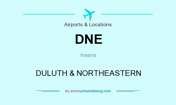 What does DNE mean? It stands for DULUTH & NORTHEASTERN