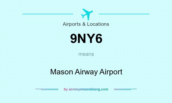 What does 9NY6 mean? It stands for Mason Airway Airport