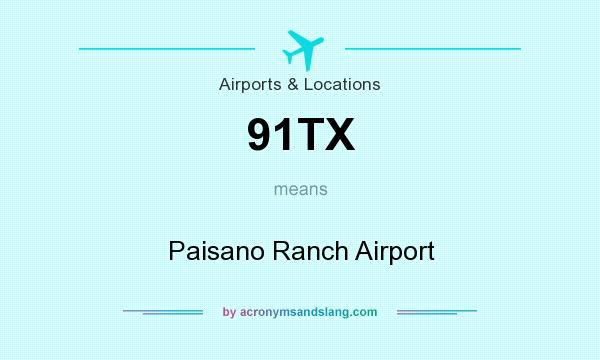 What does 91TX mean? It stands for Paisano Ranch Airport