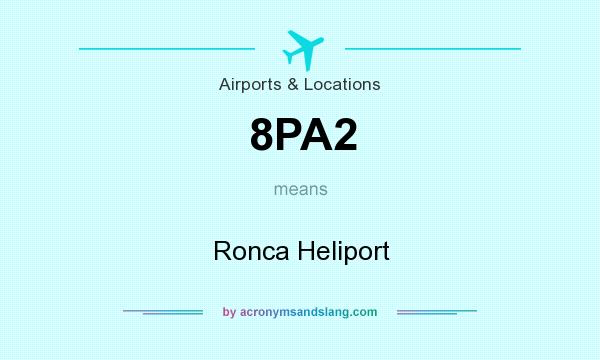 What does 8PA2 mean? It stands for Ronca Heliport