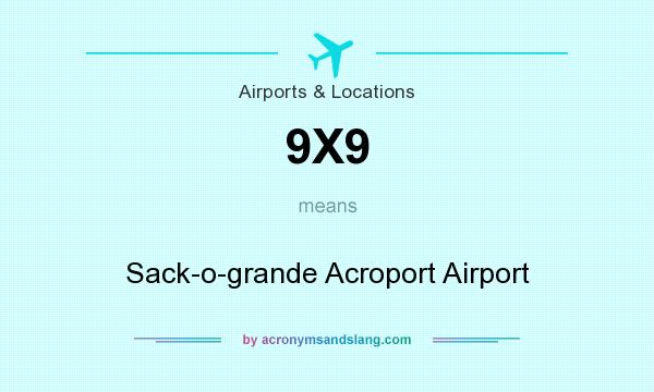 What does 9X9 mean? It stands for Sack-o-grande Acroport Airport