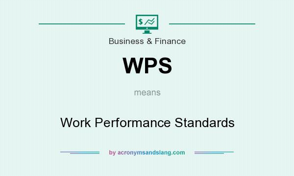 What does WPS mean? It stands for Work Performance Standards