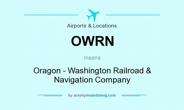 What does OWRN mean? It stands for Oragon - Washington Railroad & Navigation Company