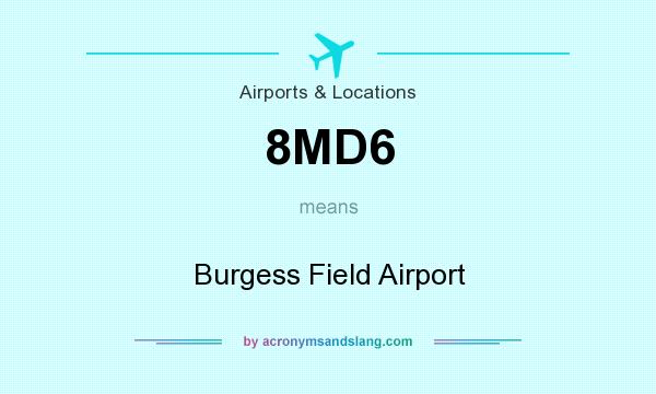 What does 8MD6 mean? It stands for Burgess Field Airport