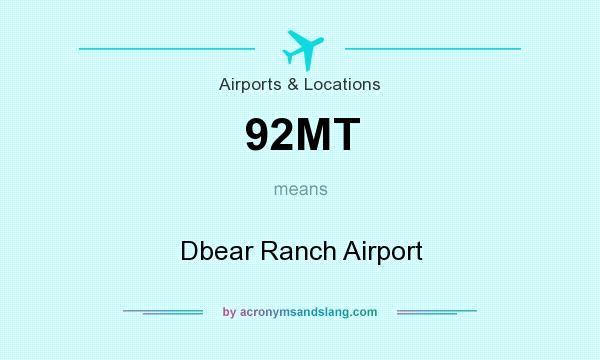 What does 92MT mean? It stands for Dbear Ranch Airport