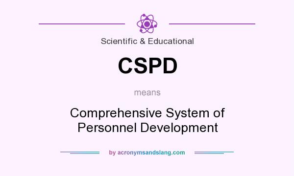 What does CSPD mean? It stands for Comprehensive System of Personnel Development