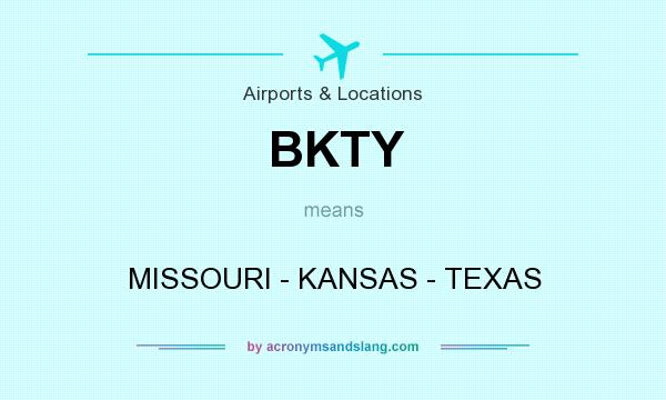 What does BKTY mean? It stands for MISSOURI - KANSAS - TEXAS